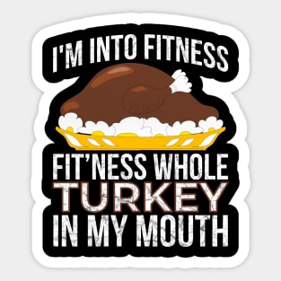 I'm Into Fitness Whole Turkey in My Mouth Thanksgiving Sticker